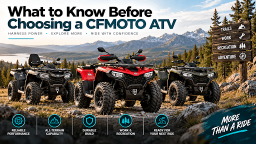 What to Know Before Choosing a CFMOTO ATV